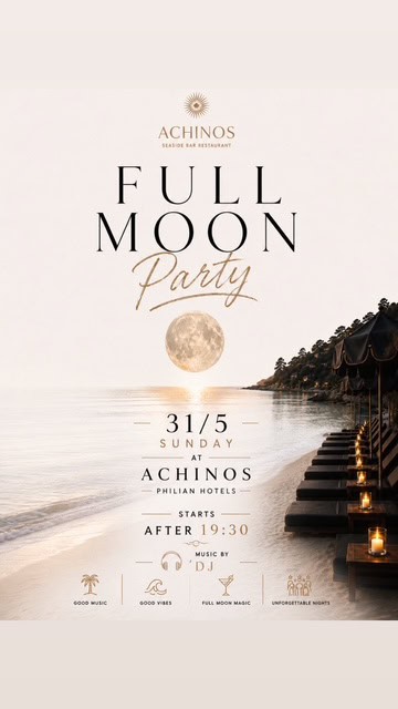 🌕 Full Moon Dinner & Party στο Achinos 🌊 🌕 Full Moon Dinner & Party στο Achinos 🌊